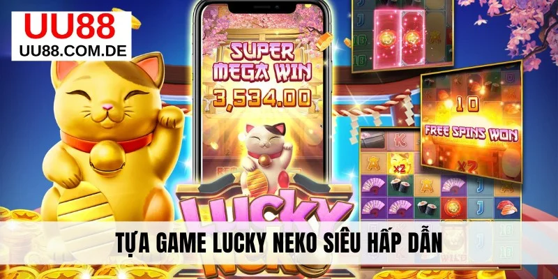 Tựa game Lucky Neko siêu hấp dẫn
